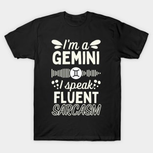 Funny Gemini Zodiac Sign - I'm a Gemini, I speak fluent Sarcasm T-Shirt